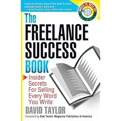 The Freelance Success Book: Insider Secrets for Selling Every Word You Write (Write It, Sell It)