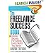 The Freelance Success Book: Insider Secrets for Selling Every Word You Write (Write It, Sell It)