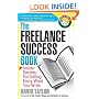 The Freelance Success Book: INSIDER SECRETS FOR SELLING EVERY WORD YOU WRITE (Write It, Sell It)