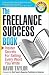TheFreelance Success Book: Insider Secrets for Selling Every Word You Write (Write It, Sell It)