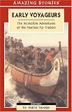 Early Voyageurs: The Incredible Adventures of the Fearless Fur Traders (Amazing Stories) (Amazing Stories)