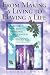 From Making a Living to Having a Life: A Book for the Working Challenged