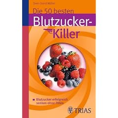 Die 50 besten Blutzucker-Killer: Blutzucker erfolgreich senken ohne Pillen