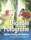 Produkt-Bild: Digitale Fotografie - leichter Einstieg f&uuml;r Senioren . Wie's geht und wie man tolle Bilder macht