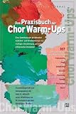 Das Praxisbuch der Chor Warm-Ups: Eine Sammlung der bew&auml;hrtesten Aufw&auml;rm- und Einsing&uuml;bungen zur richtigen Einstimmung auf eine erfolgreiche Chorprobe - Sally K. Albrecht