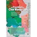 Das Praxisbuch der Chor Warm-Ups: Eine Sammlung der bew�hrtesten Aufw�rm- und Einsing�bungen zur richtigen Einstimmung auf eine erfolgreiche Chorprobe