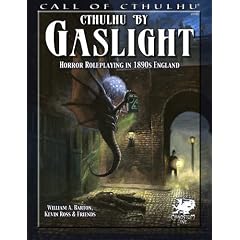 Cthulhu By Gaslight: Horror Roleplaying in 1890s England (Call of Cthulhu roleplaying) by William A. Barton, Kevin Ross, Lynn Willis and Paul Carrick