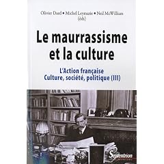 Le maurrassisme et la culture : L'Action fran�aise, culture, soci�t�, politique (III)