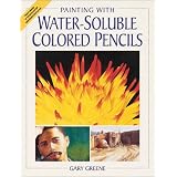Painting With Water-Soluble Colored Pencils ~ Gary Greene