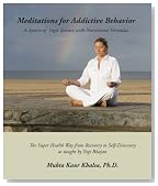 Meditations for Addictive Behavior - A System of Yogic Science with Nutritional Formulas