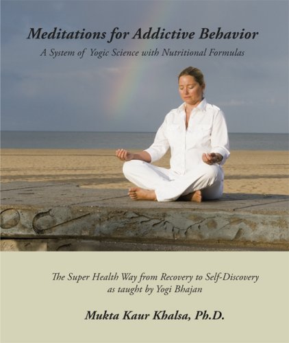 meditations for addictive behavior a system of yogic science with nutritional formulas
