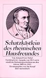 Schatzk�stlein des rheinischen Hausfreundes. Nachdruck der Ausgabe von 1811 sowie s�mtliche Kalendergeschichten aus dem 'Rheinl�ndischen Hausfreund' der Jahre 1808 - 1819