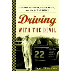 Driving with the Devil: Southern Moonshine, Detroit Wheels, and the Birth of NASCAR