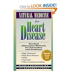 Natural Medicine for Heart Disease: The Best Alternative Methods for Prevention and Treatment : High Cholesterol, High Blood Pressure, Stroke, Chest Pain, Other Circulatory Problems