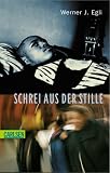 Schrei aus der Stille - Werner J. Egli