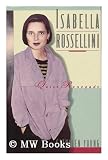 Isabella Rossellini: Quiet Renegade
