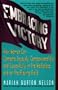 Embracing Victory: How Women Can Compete Joyously, Compassionately, and Successfully in the Workplace and on the Playing Field
