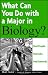 What Can You Do with a Major in Biology: Real people. Real jobs. Real rewards.