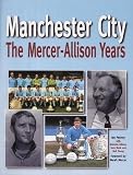 Manchester City: The Mercer-Allison Years