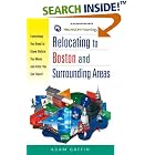 Click here to buy Relocating to Boston and Surrounding Areas: Everything You Need to Know Before You Move... by  Adam Gaffin.