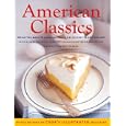 American Classics: More Than 300 Exhaustively Tested Recipes For America's Favorite Dishes