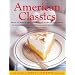 American Classics: More Than 300 Exhaustively Tested Recipes For America's Favorite Dishes