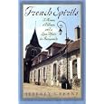 French Spirits: A House, a Village, and a Love Affair in Burgundy