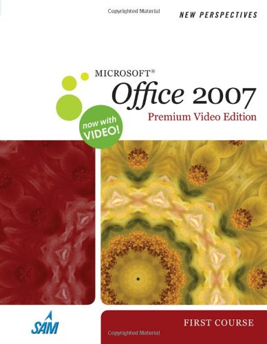 new perspectives on microsoft office 2007 first course premium video edition available titles skills assessment