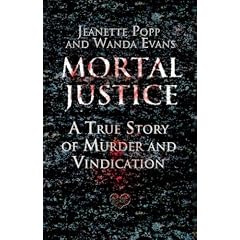 Mortal Justice: A True Story of Murder and Vindication