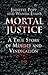 Mortal Justice: A True Story of Murder and Vindication