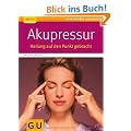 Akupressur: Heilung auf den Punkt gebracht (GU Ratgeber Gesundheit)