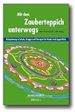 Mit dem Zauberteppich unterwegs: Entspannung in Schule, Gruppe und Therapie f&uuml;r Kinder und Jugendliche - Dieter Krowatschek, Uta Hengst
