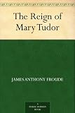 The Reign of Mary Tudor (Everyman's Library)