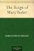 The Reign of Mary Tudor