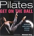 Pilates: Get on the Ball--Discover Your Longest, Leanest Body with Pilates on the Ball