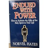 endued with power how to activate the gifts of the holy spirit in your life