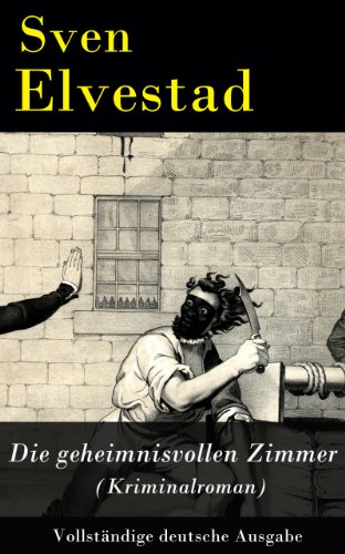 Die geheimnisvollen Zimmer (Kriminalroman) - Vollständige deutsche Ausgabe (German Edition)