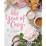 the year of cozy 125 recipes crafts and other homemade adventures
