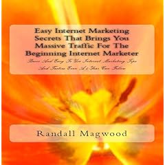 Easy Internet Marketing Secrets That Brings You Massive Traffic For The Beginning Internet Marketer: Basic And Easy To Use Internet Marketing Tips And Tactics Even A 4-Year Can Follow - AUDIOBOOK