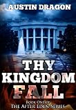 Thy Kingdom Fall (After Eden Series, Book #1)