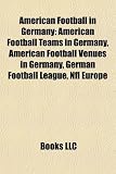 Produkt-Bild: American Football in Germany: American Football Teams in Germany, American Football Venues in Germany, German Football League, NFL Europe