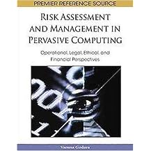 Risk Assessment and Management in Pervasive Computing (Operational, Legal, Ethical, and Financial Perspectives) (Hardcover)