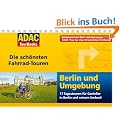 ADAC TourBooks Berlin und Umgebung: Die sch�nsten Fahrrad-Touren: Die sch�nsten Fahrrad-Touren / 17 Tagestouren f�r Genie�er in Berlin und seinem Umland