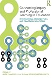 Connecting inquiry and professional learning in education : international perspectives and practical solutions