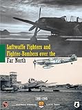 Luftwaffe fighters and fighter-bombers over the far north : units, camouflage, markings 1940-1945
