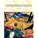 Expressionismus: Eine deutsche Kunstrevolution