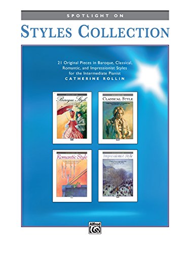 Spotlight on Styles Collection: 21 Original Piano Pieces in Baroque, Classical, Romantic, and Impressionist Styles for the Intermediate Pianist (Piano)