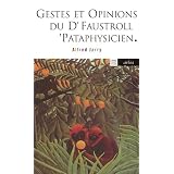 Gestes et opinions du Dr Faustroll, 'pataphysicien : Suivi de commentaire pour servir � la construction pratique de la machine � explorer le tempspar Alfred Jarry