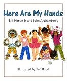 Here Are My Hands [Hardcover] [BYR] (Author) Bill Martin, John Archambault, Ted Rand