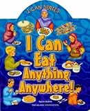 I can eat anything anywhere!
